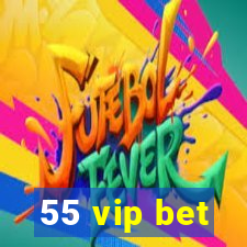 55 vip bet